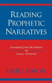 Buy Reading Prophetic Narratives by Uriel Simon | Indiana Studies in Biblical Literature | Indiana Univ Pr | Hardcover | Literary Theory & Criticism — BookShops.in