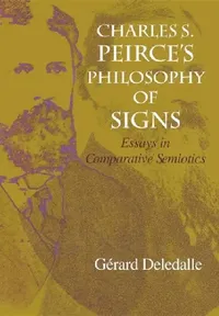 Buy Charles S. Peirce S Philosophy of Signs (English, Gerard Deledalle) — BookShops.in