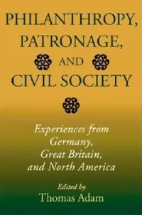 Buy Philanthropy, Patronage, and Civil Society (English, Thomas Adam) — BookShops.in