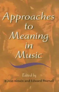 Buy Approaches to Meaning in Music (English, Byron Almén | Edward Pearsall) — BookShops.in