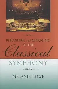 Buy Pleasure and Meaning in the Classical Symphony (English, Melanie Lowe) — BookShops.in