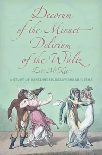 Buy Decorum of the Minuet, Delirium of the Waltz (English, Eric J. McKee) — BookShops.in