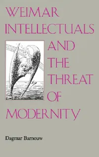 Buy Weimar Intellectuals and the Threat of Modernity (English, Dagmar Barnouw) — BookShops.in