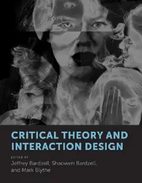 Buy Critical Theory and Interaction Design (English, Jeffrey Bardzell | Shaowen Bardzell | Mark Blythe) — BookShops.in