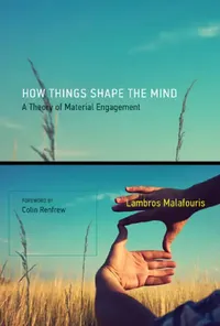 Buy How Things Shape the Mind (English, Lambros Malafouris | Colin Renfrew) — BookShops.in