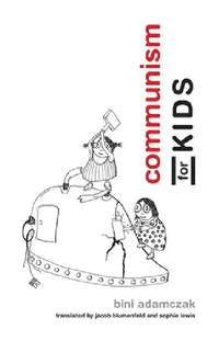Buy Communism for Kids (English, Bini Adamczak) — BookShops.in
