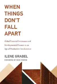 Buy When Things Don't Fall Apart (English, Ilene Grabel | Dani Rodrik) — BookShops.in