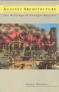 Buy Against Architecture (English, Denis Hollier | Betsy Wing) — BookShops.in