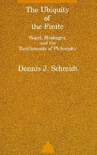 Buy The Ubiquity of the Finite (English, Dennis J. Schmidt) — BookShops.in