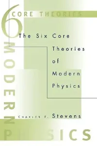 Buy The Six Core Theories of Modern Physics (English, Charles F. Stevens) — BookShops.in