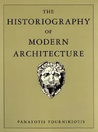 Buy The Historiography of Modern Architecture (English, Panayotis Tournikiotis) — BookShops.in