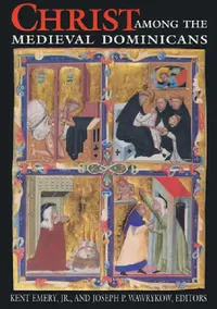 Buy Christ Among Medieval Dominicans (English, Kent Emery Jr | Joseph P. Wawrykow) — BookShops.in