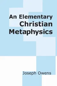 Buy An Elementary Christian Metaphysics (English, Joseph Owens) — BookShops.in