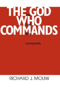Buy The God Who Commands (English, Richard J. Mouw) — BookShops.in