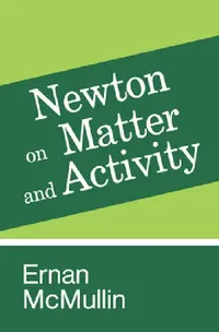 Buy Newton on Matter and Activity (English, Ernan McMullin) — BookShops.in