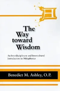 Buy The Way Toward Wisdom (English, Benedict M. Ashley) — BookShops.in