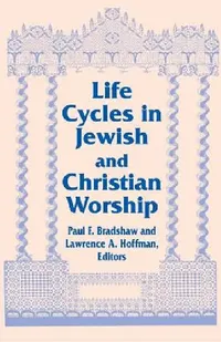 Buy Life Cycles in Jewish and Christian Worship (English, Paul F. Bradshaw | Lawrence a. Hoffman) — BookShops.in