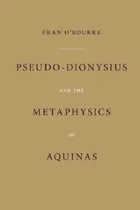 Buy Pseudo-Dionysius and the Metaphysics of Aquinas (English, Fran O'Rourke) — BookShops.in