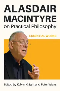 Buy Alasdair MacIntyre on Practical Philosophy (English, Kelvin Knight | Peter Wicks) — BookShops.in