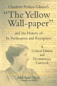 Buy Charlotte Perkins Gilman's "The Yellow Wall-paper" and the History of Its Publication and Reception (English, Julie Bates Dock) — BookShops.in