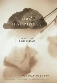 Buy Frail Happiness (English, Tzvetan Todorov | John T. Scott | Robert Zaretsky) — BookShops.in
