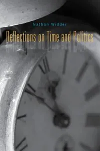 Buy Reflections on Time and Politics (English, Nathan Widder) — BookShops.in