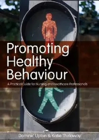 Buy Promoting Healthy Behaviour (English, Dominic Upton | Katie Thirlaway) — BookShops.in