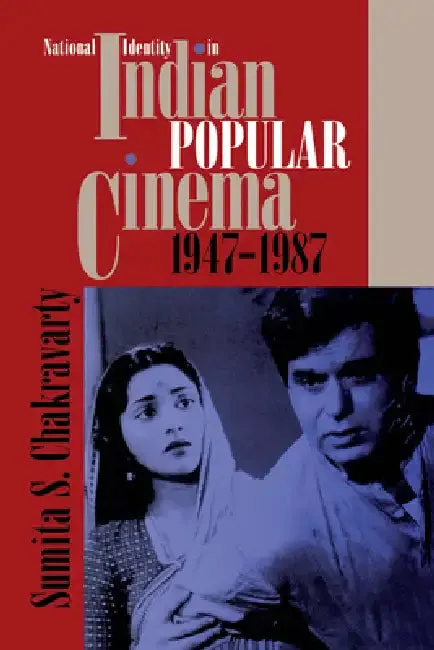 National Identity in Indian Popular Cinema, 1947-1987 (English, Sumita S. Chakravarty)