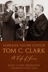 Buy Supreme Court Justice Tom C. Clark (English, Mimi Clark Gronlund) — BookShops.in