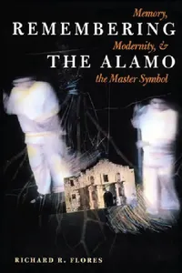 Buy Remembering the Alamo (English, Richard R. Flores) — BookShops.in