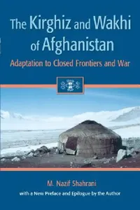 Buy The Kirghiz and Wakhi of Afghanistan (English, M. Nazif Shahrani) — BookShops.in
