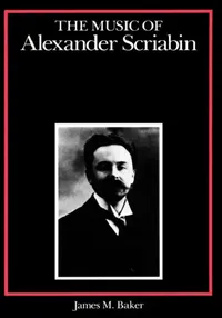 Buy The Music of Alexander Scriabin (English, James M. Baker) — BookShops.in