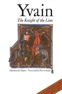 Buy Yvain: The Knight of the Lion by Chrétien de Troyes | Burton Raffel Translation | Yale University Press Hardcover | French Medieval Literature & Arthurian Romance — BookShops.in