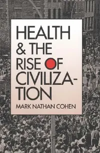 Buy Health and the Rise of Civilization (English, Mark Nathan Cohen) — BookShops.in