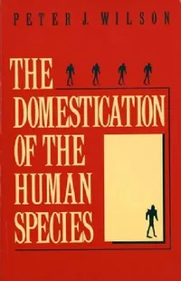 Buy The Domestication of the Human Species (English, Peter J. Wilson) — BookShops.in