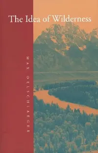 Buy The Idea of Wilderness (English, Max Oelschlaeger) — BookShops.in