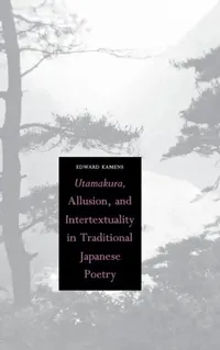 Buy Utamakura, Allusion, and Intertextuality in Traditional Japanese Poetry (English, Edward Kamens) — BookShops.in