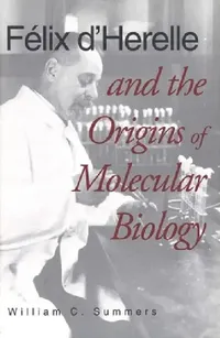 Buy Felix d'Herelle and the Origins of Molecular Biology (English, William C. Summers) — BookShops.in