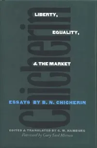 Buy Liberty, Equality, and the Market (English, B. N. Chicherin | Gary M. Hamburg) — BookShops.in
