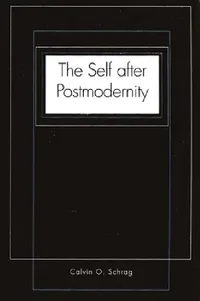 Buy The Self After Postmodernity (English, Calvin O. Schrag) — BookShops.in