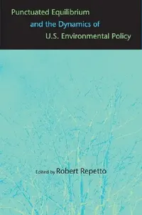 Buy Punctuated Equilibrium and the Dynamics of U.S. Environmental Policy (English, Robert Repetto | James Gustave Speth) — BookShops.in
