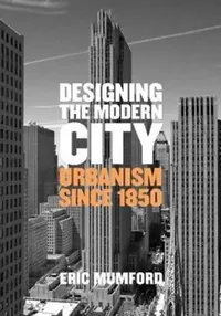 Buy Designing the Modern City (English, Eric Mumford) — BookShops.in