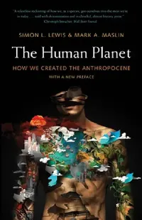 Buy The Human Planet (English, Simon L. Lewis | Mark A. Maslin) — BookShops.in