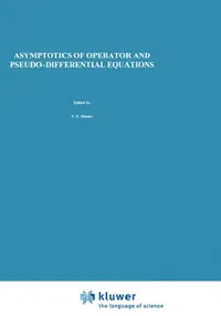 Buy Asymptotics of Operator and Pseudo-Differential Equations (English, V. P. Maslov | V. E. Nazaikinskii) — BookShops.in