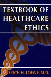 Buy Textbook of Healthcare Ethics (English, Erich E. H. Loewy) — BookShops.in