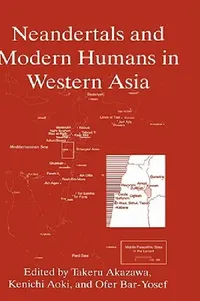 Buy Neandertals and Modern Humans in Western Asia (English, Takeru Akazawa | Kenichi Aoki | Ofer Bar-Yosef) — BookShops.in
