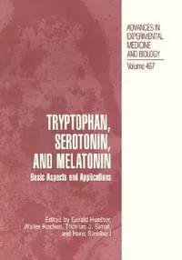 Buy Tryptophan, Serotonin, and Melatonin (English, Gerald Huether | Walter Kochen | Thomas J. Simat) — BookShops.in