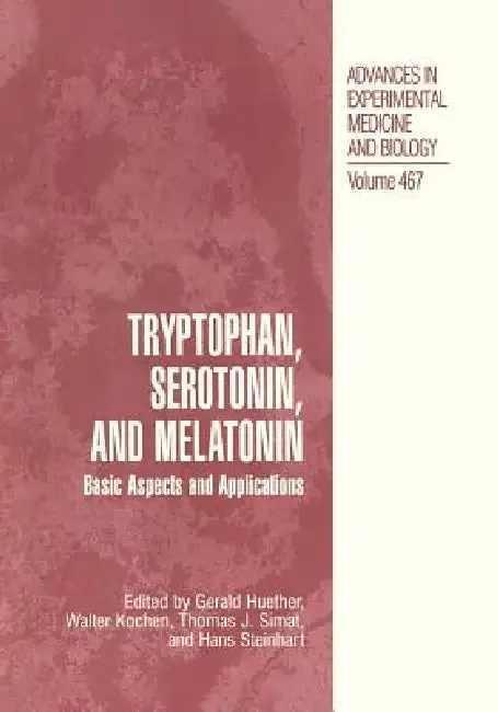 Tryptophan, Serotonin, and Melatonin (English, Gerald Huether | Walter Kochen | Thomas J. Simat)