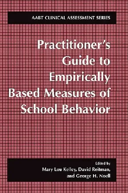 Practitioner's Guide to Empirically Based Measures of School Behavior (English, Mary Lou Kelley | David Reitman | George H. Noell)
