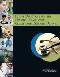 Buy Future Directions for the National Healthcare Quality and Disparities Reports (English, Institute of Medicine | Board on Health Care Services | Committee on Future Directions for the N) — BookShops.in